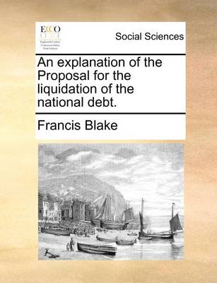 Book cover for An Explanation of the Proposal for the Liquidation of the National Debt.