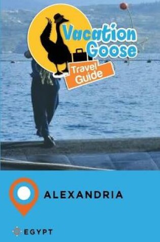 Cover of Vacation Goose Travel Guide Alexandria Egypt