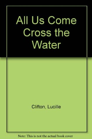 Cover of All Us Come Cross the Water