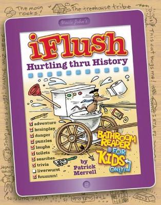 Book cover for Uncle John's iFlush: Hurtling Thru History Bathroom Reader For Kids Only!