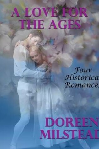 Cover of A Love for the Ages: Four Historical Romances