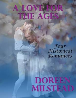 Book cover for A Love for the Ages: Four Historical Romances