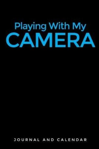 Cover of Playing with My Camera