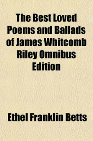 Cover of The Best Loved Poems and Ballads of James Whitcomb Riley Omnibus Edition