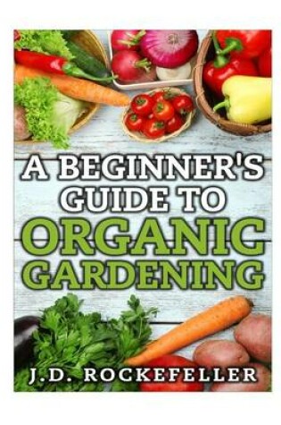 Cover of A Beginner's Guide to Organic Gardening