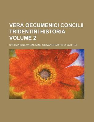 Book cover for Vera Oecumenici Concilii Tridentini Historia Volume 2