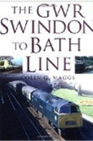 Cover of The GWR Swindon to Bath Line