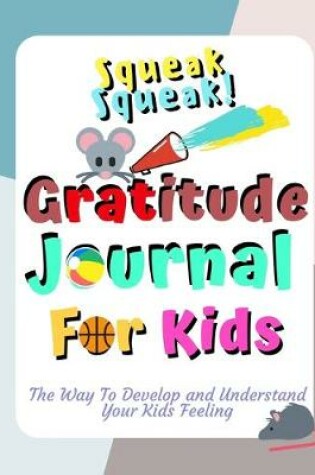 Cover of Squeak Squeak! Gratitude Journal for Kids