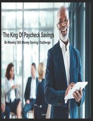Book cover for The King Of Paycheck Savings