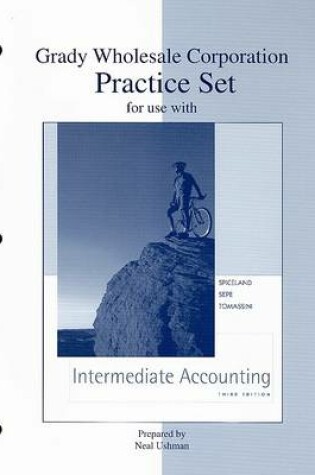 Cover of Grady Wholesale Corporation Practice Set for Use with Intermediate Accounting Third Edition