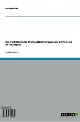 Cover of Die Vertiefung Des Themas Rechnungswesen/ Controlling Im 'Planspiel'
