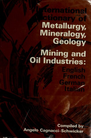 Cover of International Dictionary of Metallurgy, Mineralogy, Geology and the Mining and Oil Industries