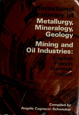 Cover of International Dictionary of Metallurgy, Mineralogy, Geology and the Mining and Oil Industries