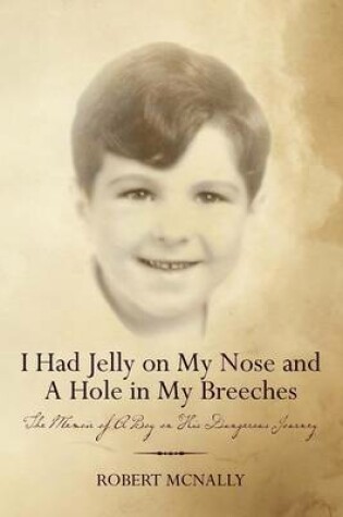 Cover of I Had Jelly on My Nose and A Hole in My Breeches