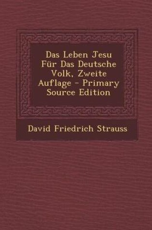 Cover of Das Leben Jesu Fur Das Deutsche Volk, Zweite Auflage