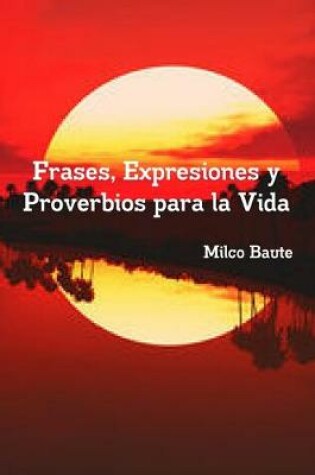 Cover of Frases, Expresiones y Proverbios para la Vida