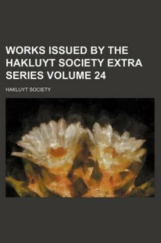 Cover of Works Issued by the Hakluyt Society Extra Series Volume 24
