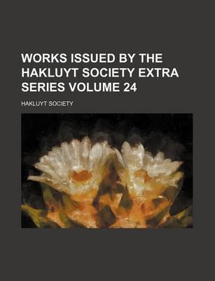 Book cover for Works Issued by the Hakluyt Society Extra Series Volume 24