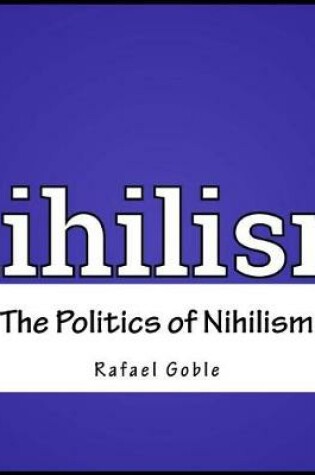 Cover of The Politics of Nihilism