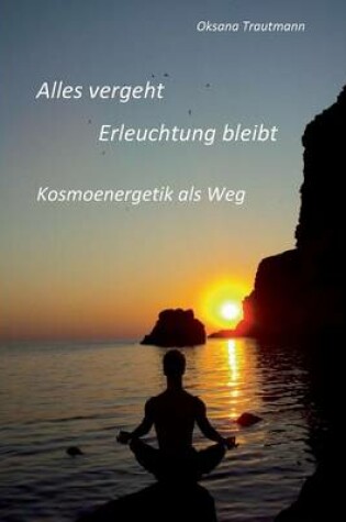 Cover of Alles vergeht, Erleuchtung bleibt