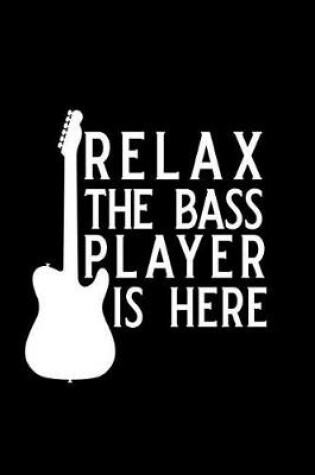 Cover of Relax the Bass Player Is Here