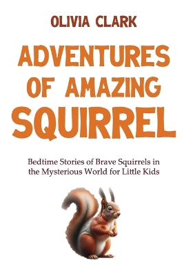 Book cover for Adventures of Amazing Squirrel