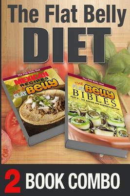 Book cover for The Flat Belly Bibles Part 2 and Mexican Recipes for a Flat Belly