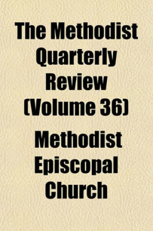 Cover of The Methodist Quarterly Review (Volume 36)