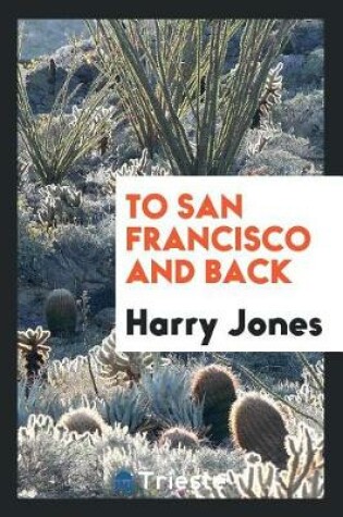 Cover of To San Francisco and Back