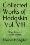 Book cover for Collected Works of Thomas Hodgskin Vol. VIII