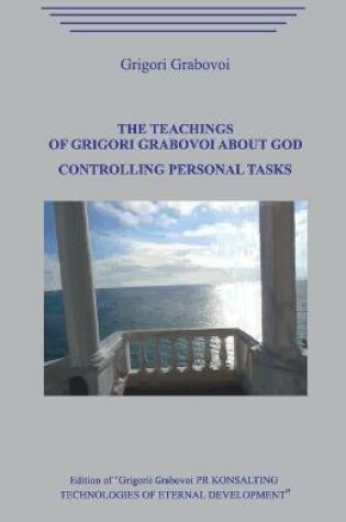 Cover of The Teachings of Grigori Grabovoi about God. Controlling Personal Tasks