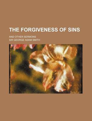 Book cover for The Forgiveness of Sins; And Other Sermons