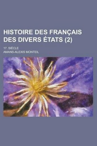 Cover of Histoire Des Francais Des Divers Etats; 17. Siecle (2)