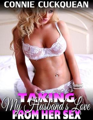 Book cover for Taking My Husband's Love from Her Sex : Cuckqueans 7