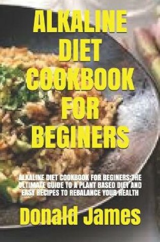 Cover of Alkaline Diet Cookbook for Beginers