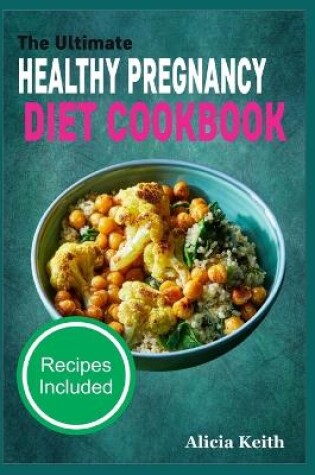 Cover of The Ultimate HEALTHY PREGNANCY DIET COOKBOOK