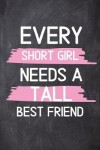 Book cover for Every Short Girl Needs A Tall Best Friend