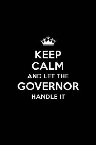 Cover of Keep Calm and Let the Governor Handle It