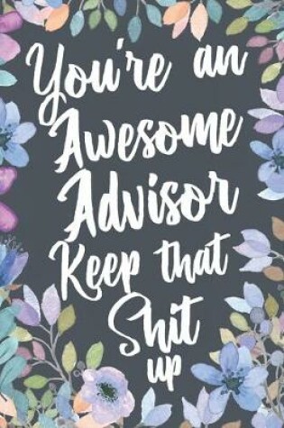 Cover of You're An Awesome Advisor Keep That Shit Up