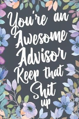 Cover of You're An Awesome Advisor Keep That Shit Up
