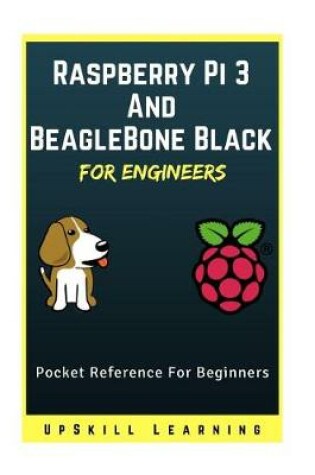 Cover of Raspberry Pi 3 And BeagleBone Black for Engineers