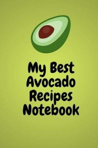 Cover of My Best Avocado Recipes Notebook