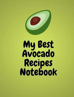 Book cover for My Best Avocado Recipes Notebook