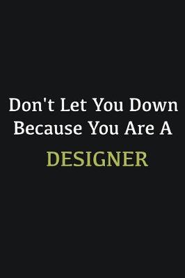 Book cover for Don't let you down because you are a Designer