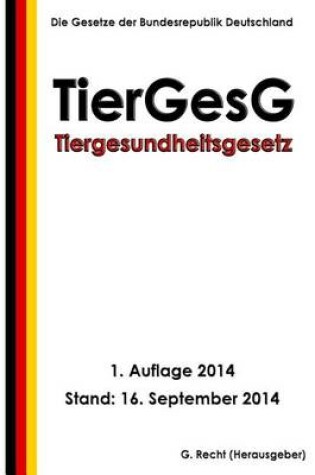 Cover of Tiergesundheitsgesetz - TierGesG