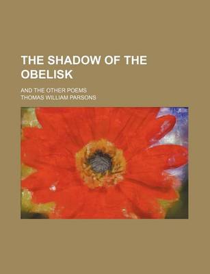 Book cover for The Shadow of the Obelisk; And the Other Poems