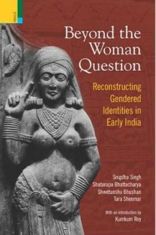 Cover of Beyond the Women Question: Reconstructing Gendered Identities in Early India