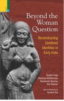 Book cover for Beyond the Women Question: Reconstructing Gendered Identities in Early India