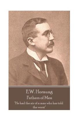 Book cover for E.W. Hornung - Fathers of Men