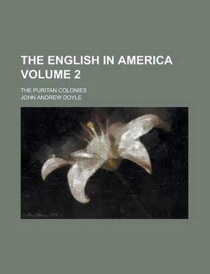 Book cover for The English in America; The Puritan Colonies Volume 2